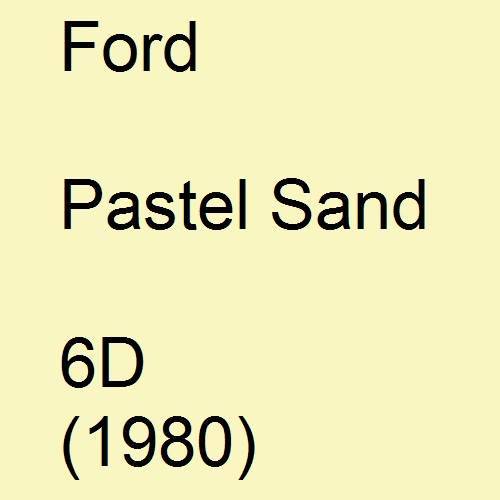 Ford, Pastel Sand, 6D (1980).